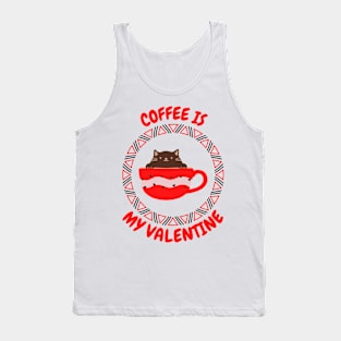 Coffee Is My Valentine - Gifts For Coffee Lovers Tank Top